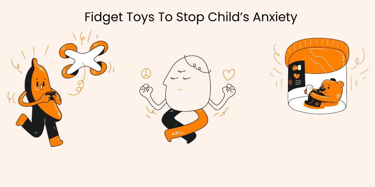 Fidget Toys: How To Stop Your Child's Fidgeting & Anxiety